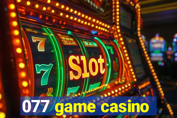 077 game casino