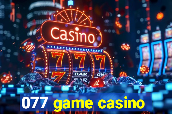 077 game casino