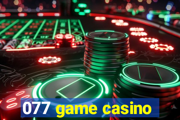 077 game casino