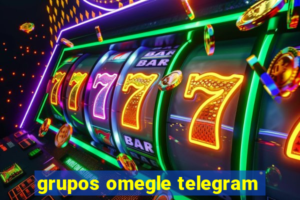 grupos omegle telegram