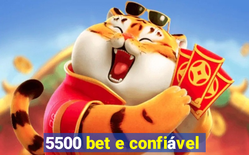 5500 bet e confiável