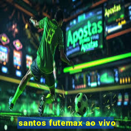 santos futemax ao vivo