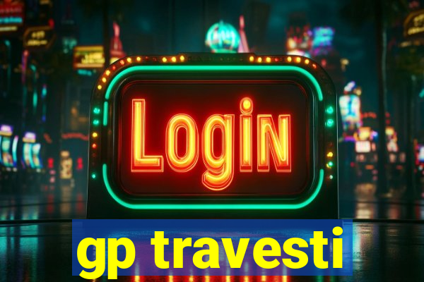 gp travesti