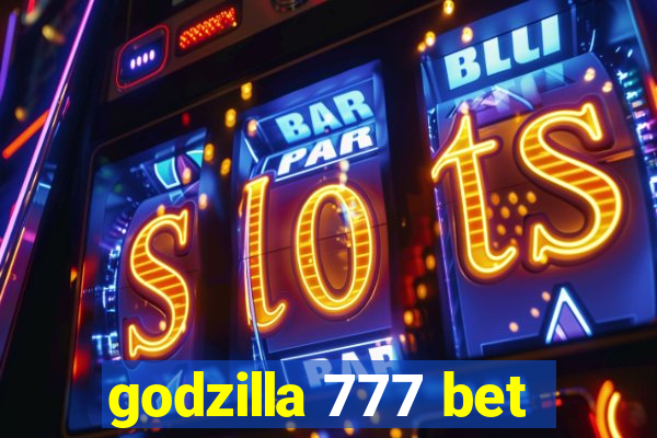 godzilla 777 bet