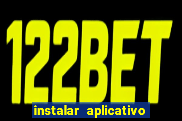 instalar aplicativo estrela bet