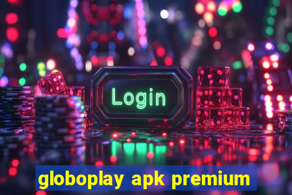 globoplay apk premium