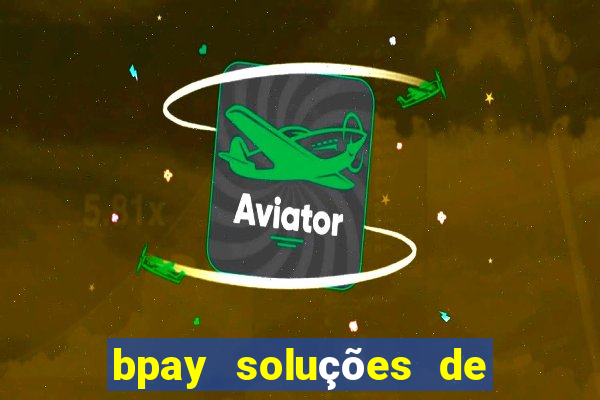 bpay soluções de pagamentos ltda recebi um pix