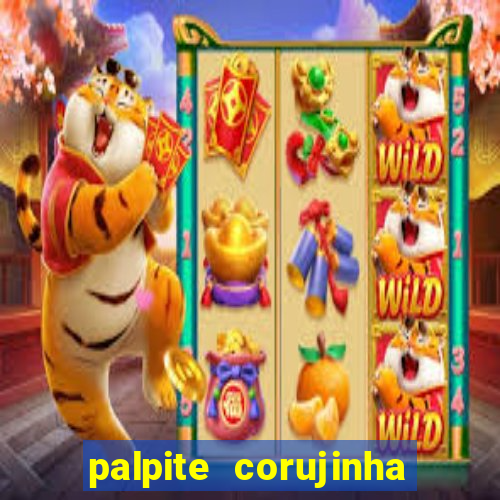 palpite corujinha de hoje