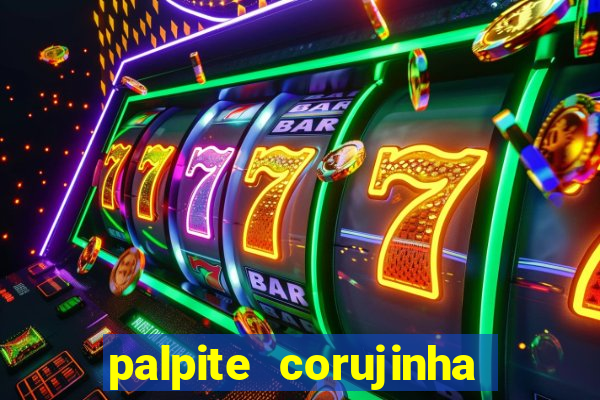 palpite corujinha de hoje