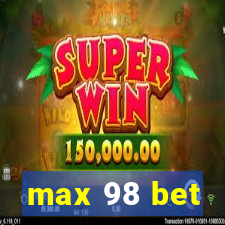 max 98 bet