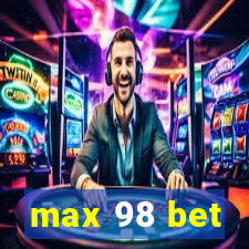 max 98 bet