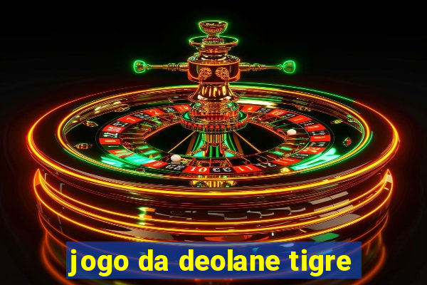 jogo da deolane tigre