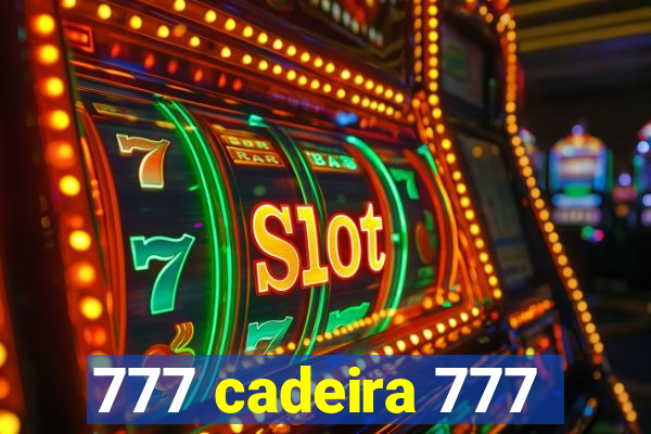 777 cadeira 777