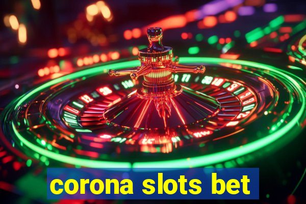 corona slots bet