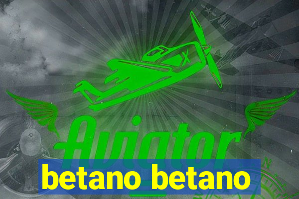 betano betano