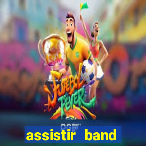 assistir band sports ao vivo