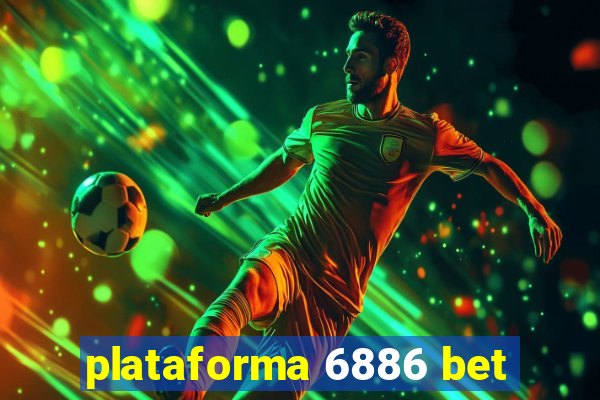 plataforma 6886 bet