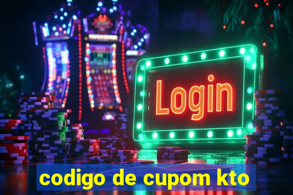 codigo de cupom kto