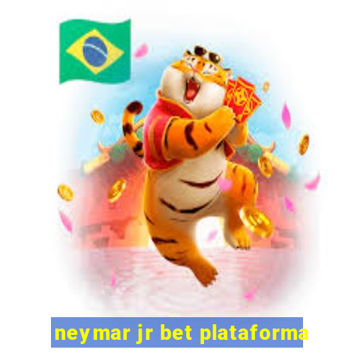 neymar jr bet plataforma