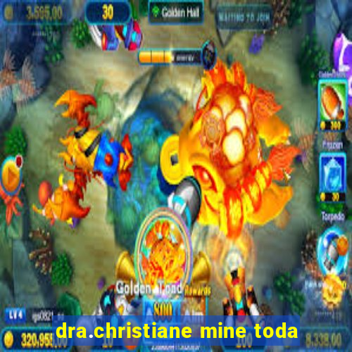 dra.christiane mine toda