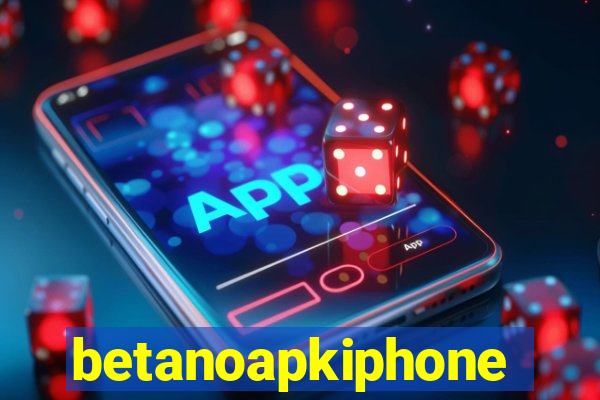 betanoapkiphone