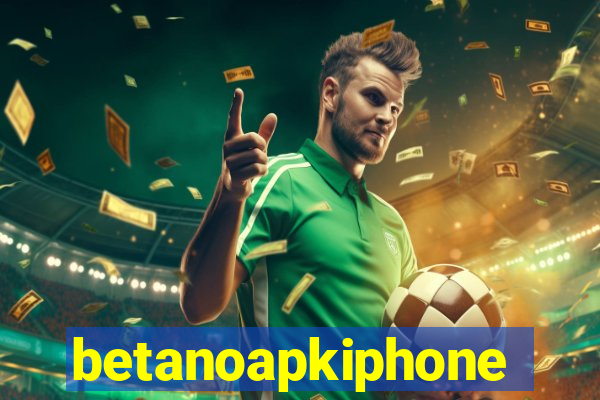 betanoapkiphone