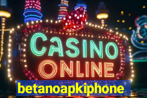 betanoapkiphone