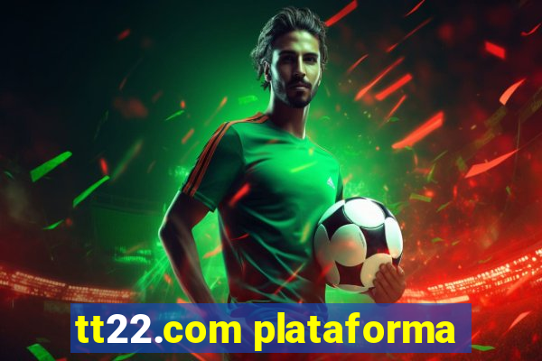 tt22.com plataforma