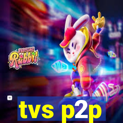 tvs p2p