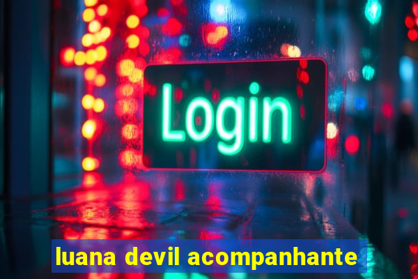 luana devil acompanhante