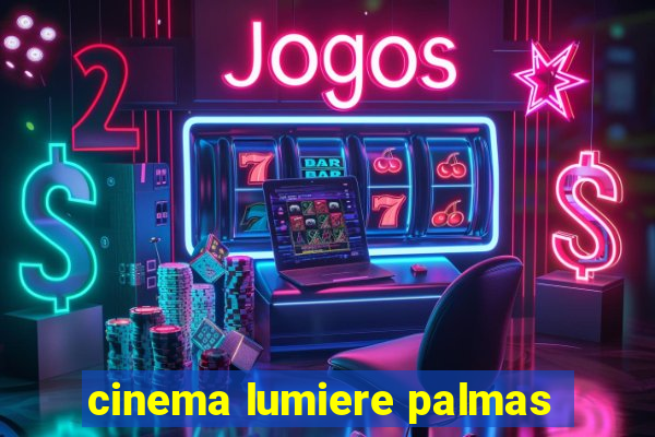 cinema lumiere palmas