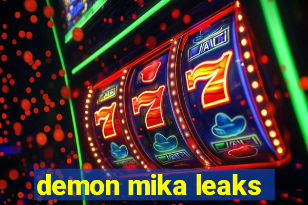 demon mika leaks