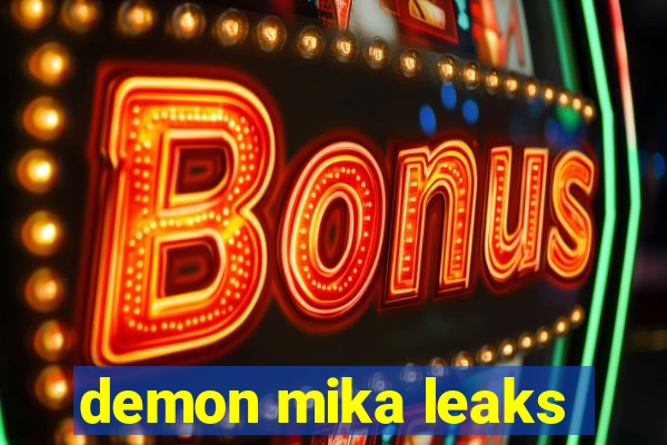 demon mika leaks