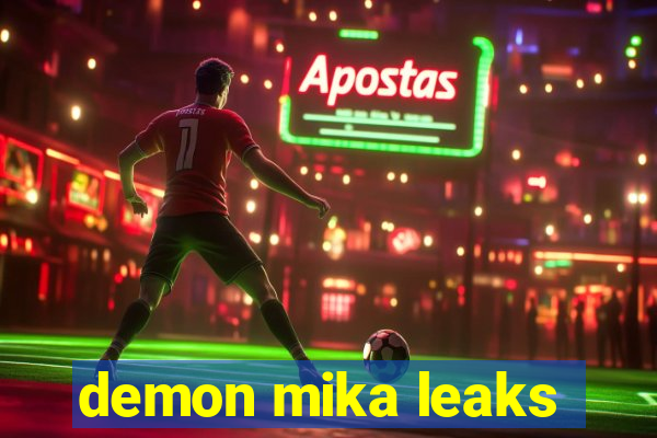 demon mika leaks