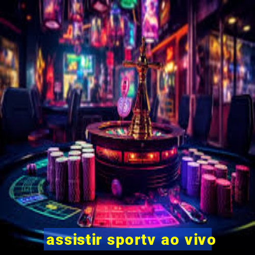 assistir sportv ao vivo