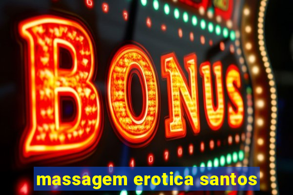 massagem erotica santos