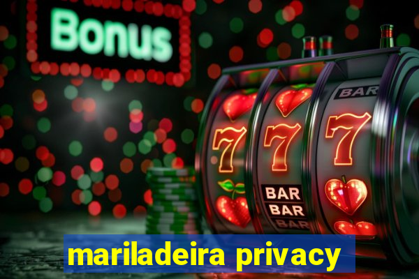 mariladeira privacy