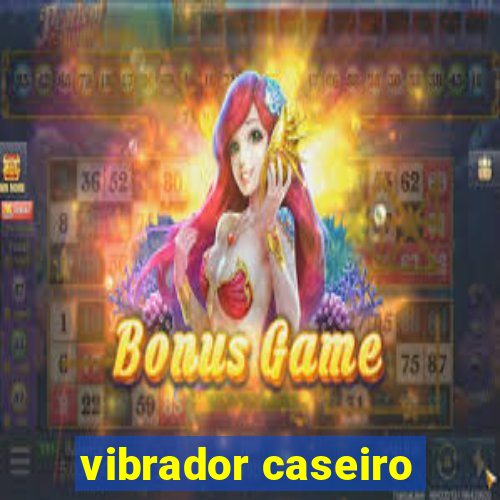 vibrador caseiro