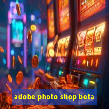 adobe photo shop beta