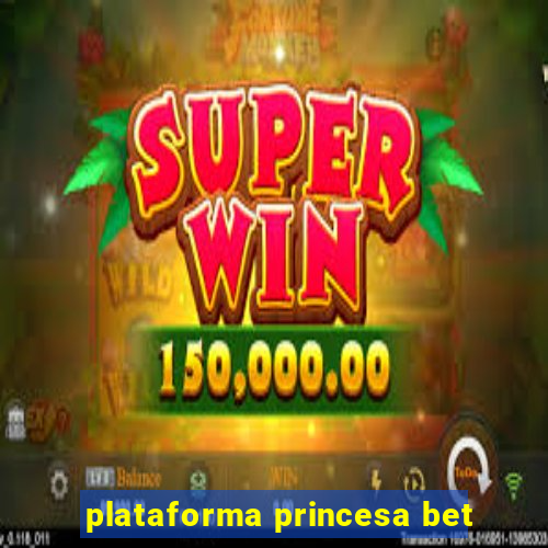 plataforma princesa bet