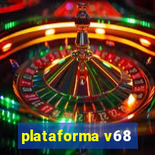 plataforma v68