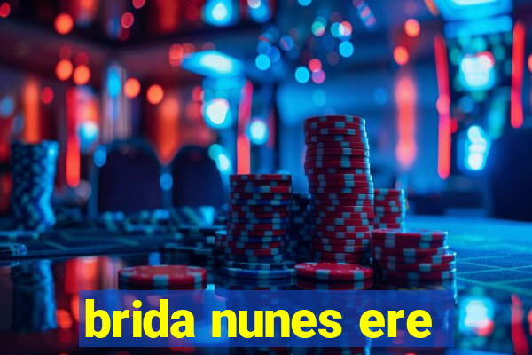 brida nunes ere