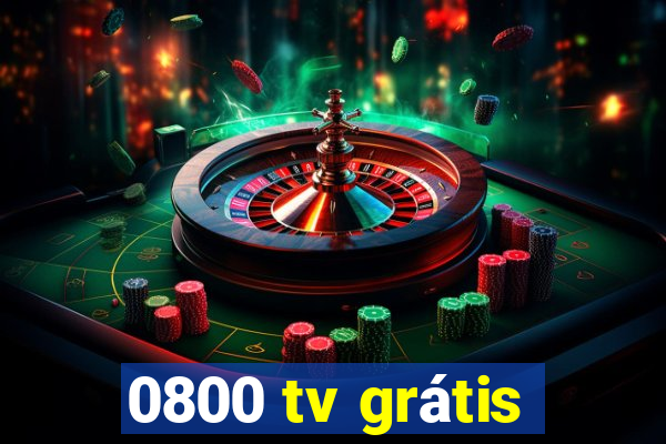 0800 tv grátis