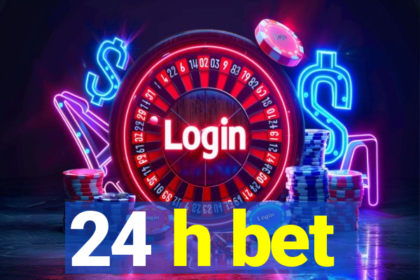 24 h bet