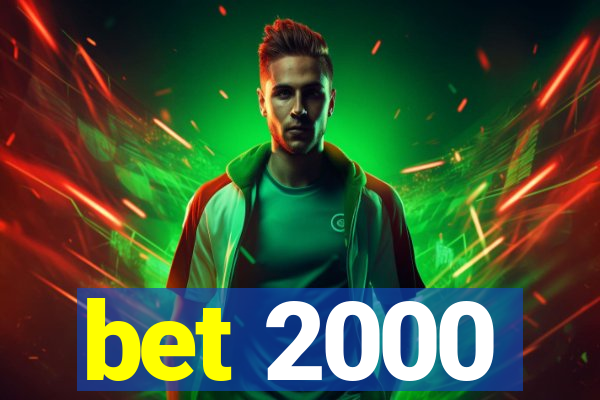 bet 2000