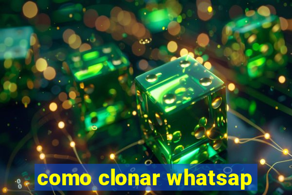 como clonar whatsap