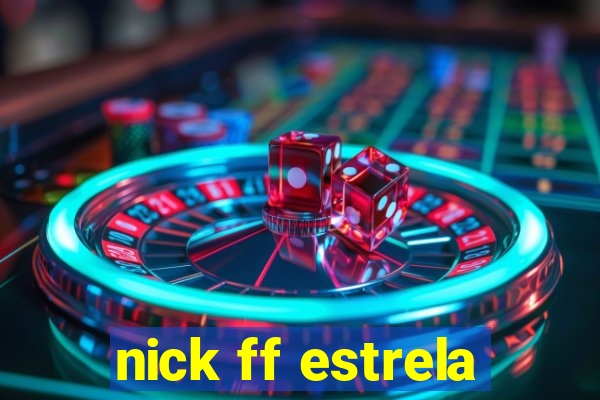 nick ff estrela