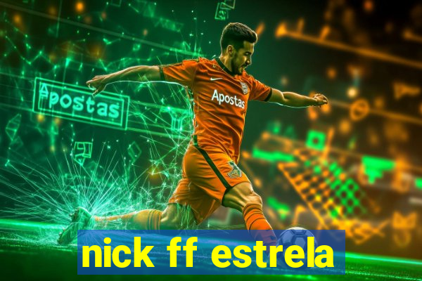 nick ff estrela