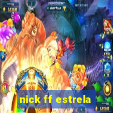 nick ff estrela