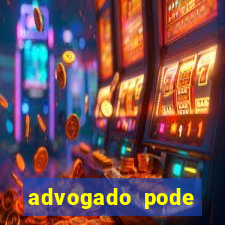 advogado pode patrocinar time de futebol